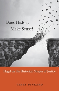 Hardcover Does History Make Sense?: Hegel on the Historical Shapes of Justice Book