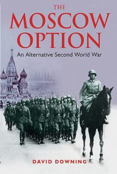 Paperback The Moscow Option: An Alternative Second World War Book
