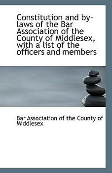 Paperback Constitution and By-Laws of the Bar Association of the County of Middlesex, with a List of the Offic Book