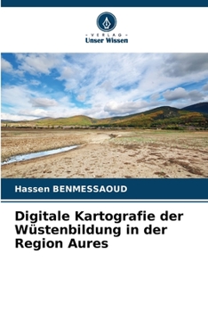 Paperback Digitale Kartografie der Wüstenbildung in der Region Aures [German] Book