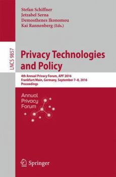 Paperback Privacy Technologies and Policy: 4th Annual Privacy Forum, Apf 2016, Frankfurt/Main, Germany, September 7-8, 2016, Proceedings Book