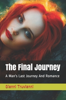 The Final Journey: A Man's Last Journey And Romance