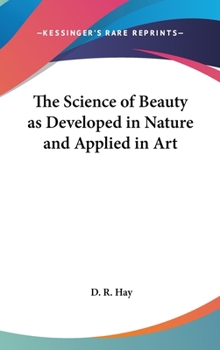 Hardcover The Science of Beauty as Developed in Nature and Applied in Art Book