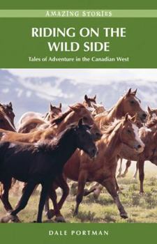 Paperback Riding on the Wild Side: Tales of Adventure in the Canadian West Book