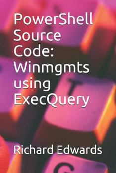 Paperback PowerShell Source Code: Winmgmts using ExecQuery Book