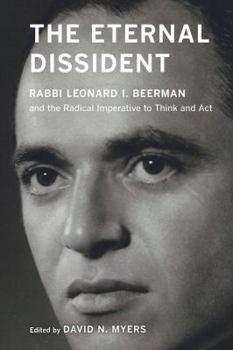 Paperback The Eternal Dissident: Rabbi Leonard I. Beerman and the Radical Imperative to Think and ACT Book