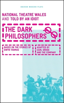 Paperback The Dark Philosophers: Based on the Life and Stories of Gwyn Thomas Book