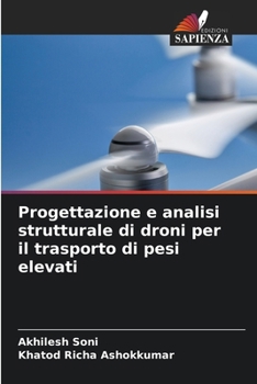 Paperback Progettazione e analisi strutturale di droni per il trasporto di pesi elevati [Italian] Book