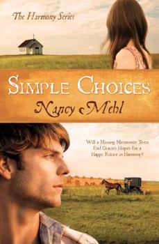 Paperback Simple Choices: Will a Missing Mennonite Teen End Gracie's Hopes for a Happy Future in Harmony? Book