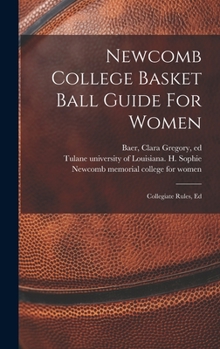 Hardcover Newcomb College Basket Ball Guide For Women; Collegiate Rules, Ed Book