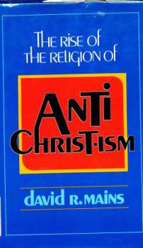 Hardcover The Rise of the Religion of Antichristism Book