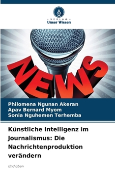 Paperback Künstliche Intelligenz im Journalismus: Die Nachrichtenproduktion verändern [German] Book