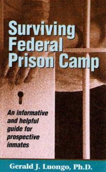 Paperback Surviving Federal Prison Camp: An Informative and Helpful Guide for Prospective Inmates Book
