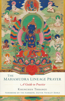 Paperback The Mahamudra Lineage Prayer: A Guide to Practice Book