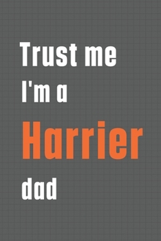 Paperback Trust me I'm a Harrier dad: For Harrier Dog Dad Book