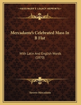 Paperback Mercadante's Celebrated Mass In B Flat: With Latin And English Words (1870) Book