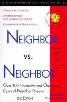 Paperback Neighbor Vs. Neighbor: Over 400 Informative and Outrageous Cases of Neighbor Disputes Book