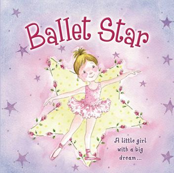 Board book Ballet Star: A Little Girl with a Big Dream... Book