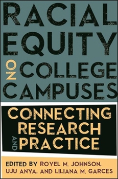 Racial Equity on College Campuses: Connecting Research and Practice - Book  of the SUNY Series: Critical Race Studies in Education