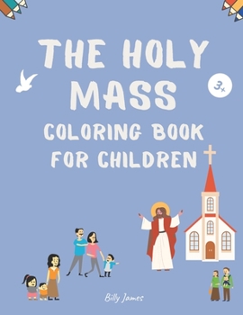 Paperback The Holy Mass Coloring Book for Childrens: Church Activity for Catholic Kids Book