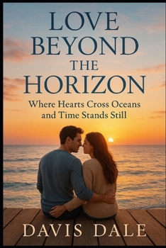 Paperback Love beyond the Horizon: Where Hearts Cross Oceans and Time Stands Still Book