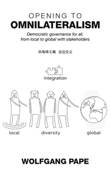 Paperback Opening to Omnilateralism: Democratic Governance for All, from Local to Global with Stakeholders Book