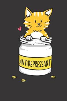 Paperback Notebook: Antidepressant Depressiv Anxiety Pills Cat Cute Kitten Love Dot Grid 6x9 120 Pages Book