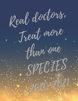 Real doctors, Treat more than one SPECIES.: 2020-2021 Planer, Super Veterinary Planner with Vet Inspirational Quotes, 24 Months Calendar & Large Notebook (Appreciate Gift for Veterinary)
