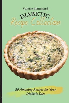 Paperback Diabetic Recipe Collection: 50 Amazing Recipes for Your Diabetic Diet Book