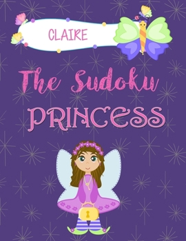 Paperback Claire The Sudoku Princess: Personalized Sudoku Puzzle Book for Kids Book