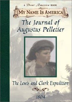 The Journal of Augustus Pelletier: The Lewis and Clark Expedition, 1804 - Book  of the My Name Is America