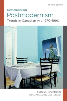 Paperback Remembering Postmodernism: Trends in Canadian Art, 1970-1990 Book