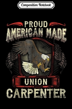 Paperback Composition Notebook: Proud Union Master Carpenter Worker Eagle American Journal/Notebook Blank Lined Ruled 6x9 100 Pages Book