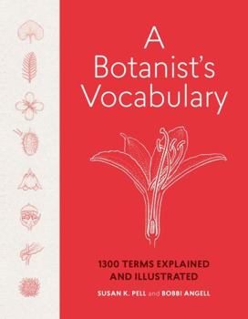 Hardcover A Botanist's Vocabulary: 1300 Terms Explained and Illustrated Book