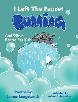 Paperback I Left the Faucet Running: And Other Poems for Kids Book