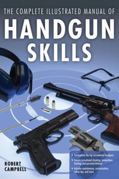 Paperback The Complete Illustrated Manual of Handgun Skills Book