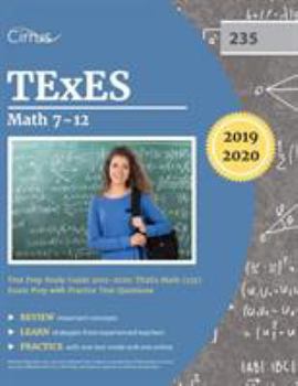 Paperback TExES Mathematics 7-12 Test Prep Study Guide 2019-2020: TExEs Math (235) Exam Prep with Practice Test Questions Book