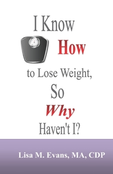 Paperback I Know How to Lose Weight, So Why Haven't I? Book