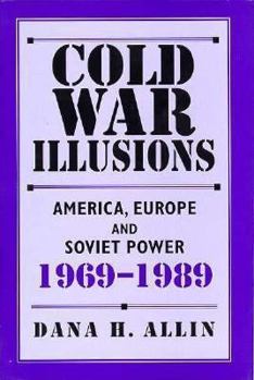 Hardcover Cold War Illusions: America, Europe, and Soviet Power, 1969-1989 Book