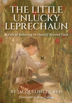 Paperback The Little Unlucky Leprechaun: A Tale of Believing in Oneself Beyond Luck Book