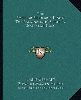Paperback The Emperor Frederick II And The Rationalistic Spirit In Southern Italy Book