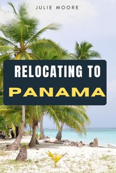 Paperback RELOCATING TO PANAMA Book