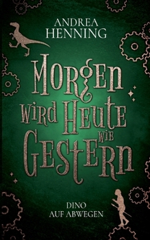Paperback Morgen wird Heute wie Gestern: Dino auf Abwegen [German] Book