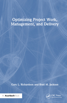 Hardcover Optimizing Project Work, Management, and Delivery Book