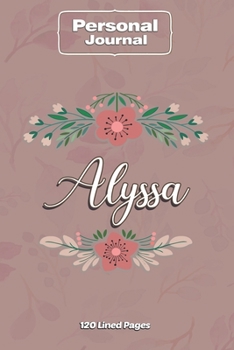 Alyssa  Notebook Journal Personal Diary Personalized Name 120 pages Lined (6x9 inches) (15x23cm)