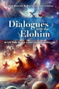Paperback Dialogues with the Elohim: In the time of the Great Cosmic Pendulum Book