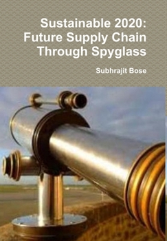 Hardcover Sustainable 2020: Future Supply Chain Through Spyglass Book