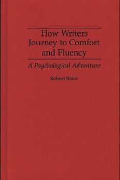 Hardcover How Writers Journey to Comfort and Fluency: A Psychological Adventure Book