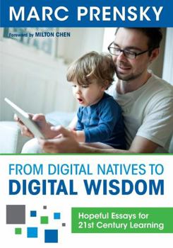 Paperback From Digital Natives to Digital Wisdom: Hopeful Essays for 21st Century Learning Book