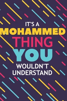 Paperback It's a Mohammed Thing You Wouldn't Understand: Lined Notebook / Journal Gift, 120 Pages, 6x9, Soft Cover, Glossy Finish Book